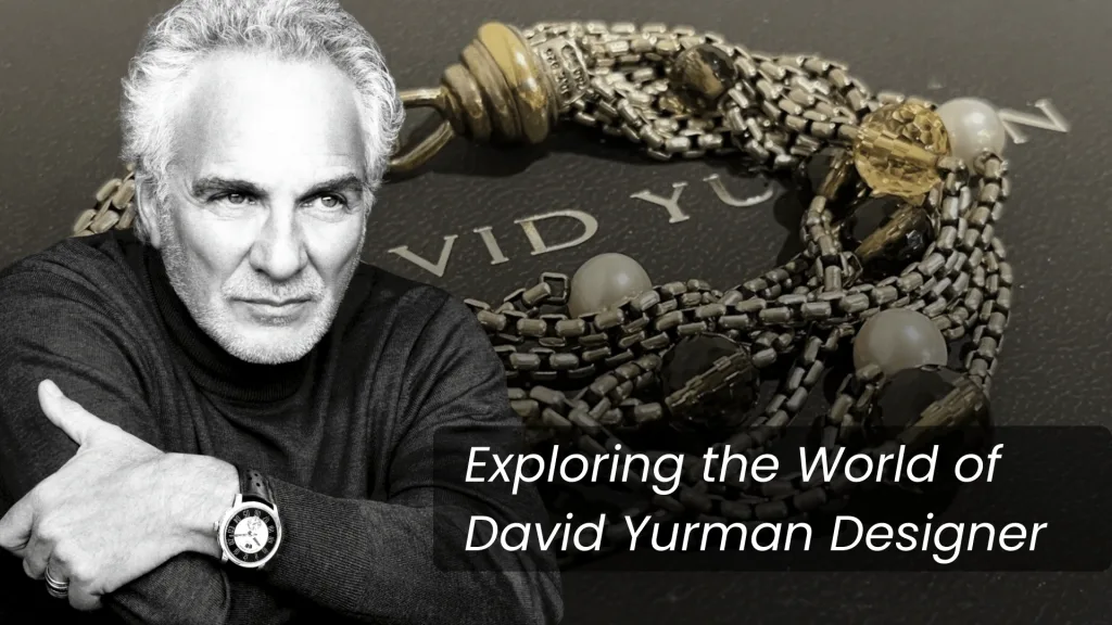Exploring the World of David Yurman Designer Jewelry